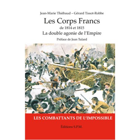 Les Corps Francs de 1814 et 1815, La double agonie de l'Empire