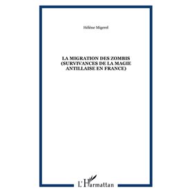 La migration des zombis (survivances de la magie antillaise en France)
