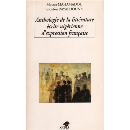 ANTHOLOGIE DE LA LITTERATURE ECRITE NIGÉRIENNE D'EXPRESSION FRANCAISE