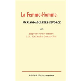 La femme-homme : mariage-adultère-divorce, 1872