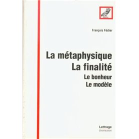 La métaphysique, la finalité, le bonheur, le modèle