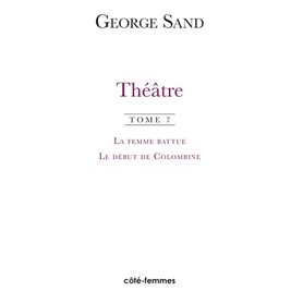 Théâtre. Tome 7. La femme battue (1836), Le début de Colombine (1855)