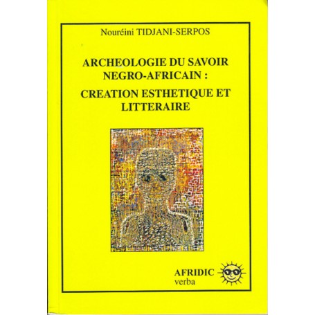 Archéologie du savoir négro-africain : création esthétique et littéraire