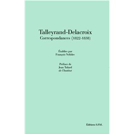 Talleyrand-Delacroix Correspondances (1822-1838)