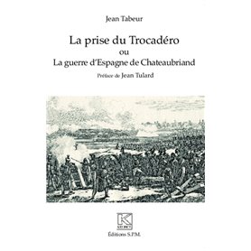 La prise du Trocadéro ou La guerre d'Espagne de Chateaubriand