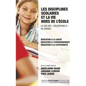 Les disciplines scolaires et la vie hors de l'école. Le cas des "éducations à" au Québec