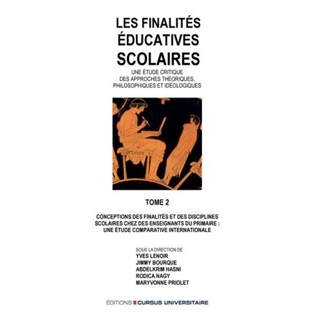 Les finalités éducatives scolaires. Une étude critique des approches théoriques, philosophiques et idéologiques. Tome 2