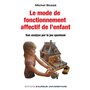 Le mode de fonctionnement affectif de l'enfant