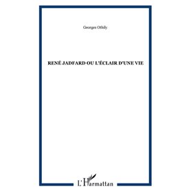 René Jadfard ou l'éclair d'une vie