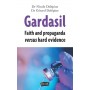 Gardasil. Faith and propaganda versus hard evidence