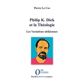 Philip K. Dick et la Théologie