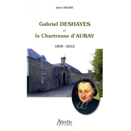 Gabriel Deshayes et la Chartreuse d'Auray