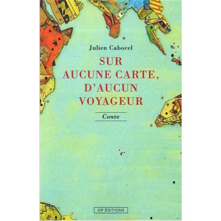 Sur aucune carte, d'aucun voyageur