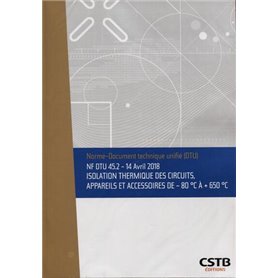 NF DTU 45.2 - 14 avril 2018 - Isolation thermique des circuits, appareils et accessoires -80°C à + 650°C