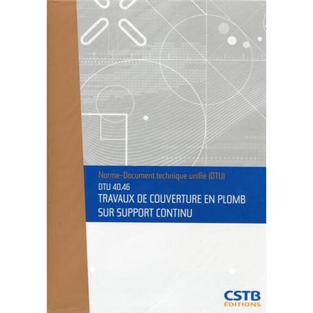 DTU 40.46 Travaux de couverture en plomb sur support continu. Nouvelle formule