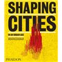 SHAPING CITIES IN AN URBAN AGE