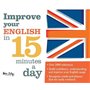 IMPROVE YOUR ENGLISH IN 15 MINUTES A DAY