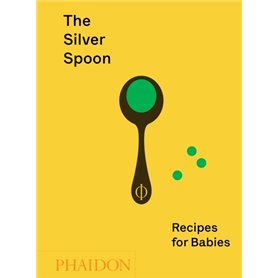 THE SILVER SPOON: RECIPES FOR BABIES