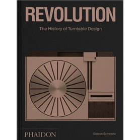 Revolution : the history of turntable design