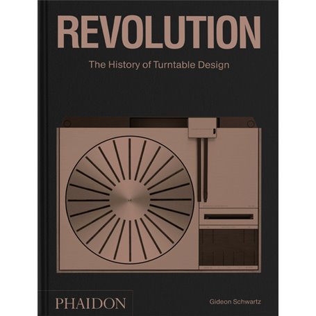 Revolution : the history of turntable design