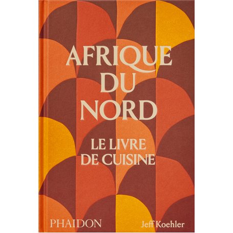 Afrique du nord Le livre de cuisine