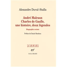 André Malraux - Charles de Gaulle, une histoire, deux légendes