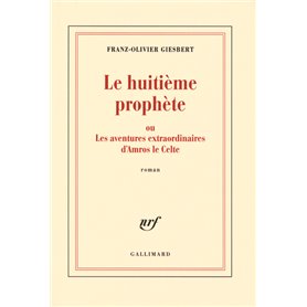 Le huitième prophète ou Les aventures extraordinaires d'Amros le Celte