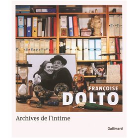 Françoise Dolto. Archives de l'intime