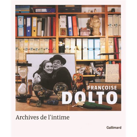 Françoise Dolto. Archives de l'intime