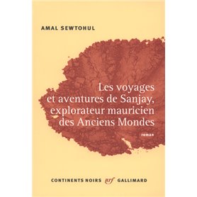 Les voyages et aventures de Sanjay, explorateur mauricien des Anciens Mondes