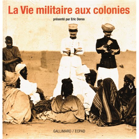 La Vie militaire aux colonies