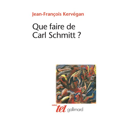 Que faire de Carl Schmitt ?