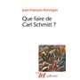 Que faire de Carl Schmitt ?