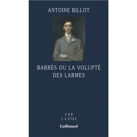 Barrès ou La volupté des larmes