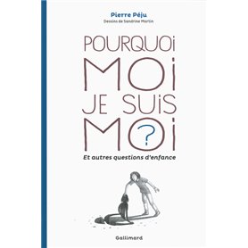 Pourquoi moi je suis moi ? et autres questions d'enfance