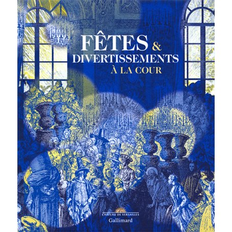 Fêtes & divertissements à la cour