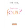 Êtes-vous fous ?