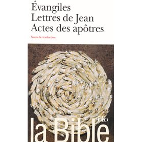 La Bible : Évangiles - Lettres de Jean - Actes des apôtres