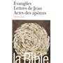 La Bible : Évangiles - Lettres de Jean - Actes des apôtres