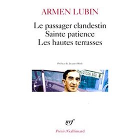 Le Passager clandestin - Sainte patience - Les Hautes terrasses et autres poèmes