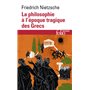 La Philosophie à l'époque tragique des Grecs / Sur l'avenir de nos établissements d'enseignement /Cinq préfaces à cinq livres qu