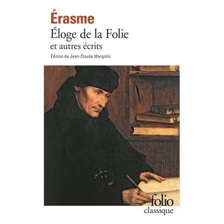 Éloge de la Folie et autres écrits