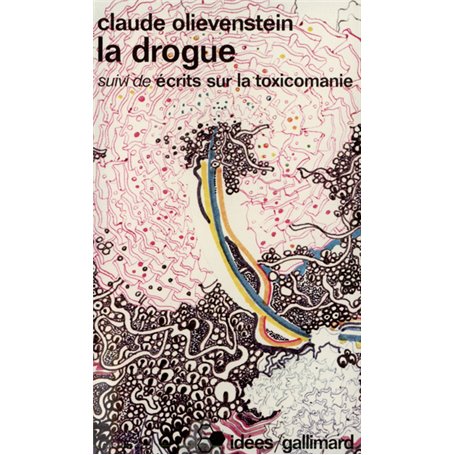 La Drogue / Ecrits sur la toxicomanie