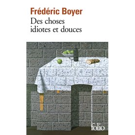 Des choses idiotes et douces