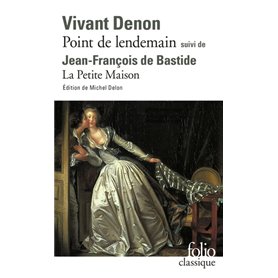 Point de lendemain (D. V. Denon) - La Petite Maison (J.-F. de Bastide)