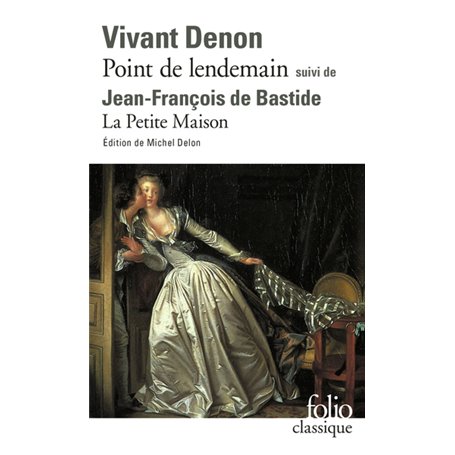 Point de lendemain (D. V. Denon) - La Petite Maison (J.-F. de Bastide)