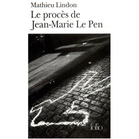 Le Procès de Jean-Marie Le Pen