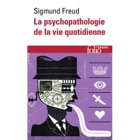 La psychopathologie de la vie quotidienne