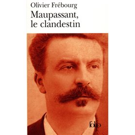 Maupassant, le clandestin