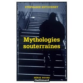 Mythologies souterraines